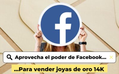 Aprovecha el poder de Facebook para vender joyas de oro 14K