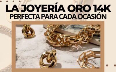 La joyería oro 14k perfecta para cada ocasión