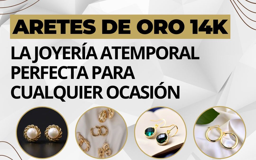 Los aretes de oro 14k que nunca pasarán de moda