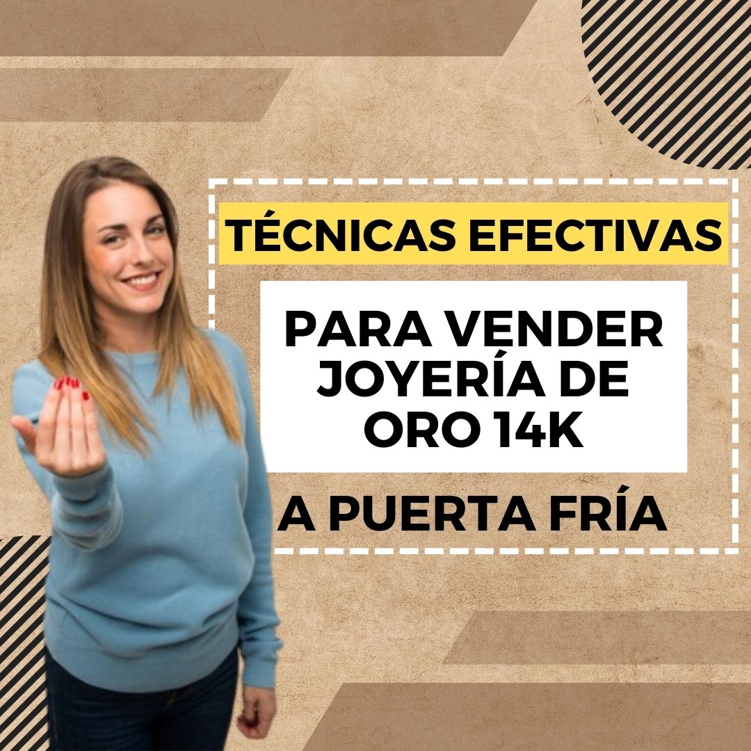 Técnicas efectivas para vender joyería de oro 14k a puerta fría