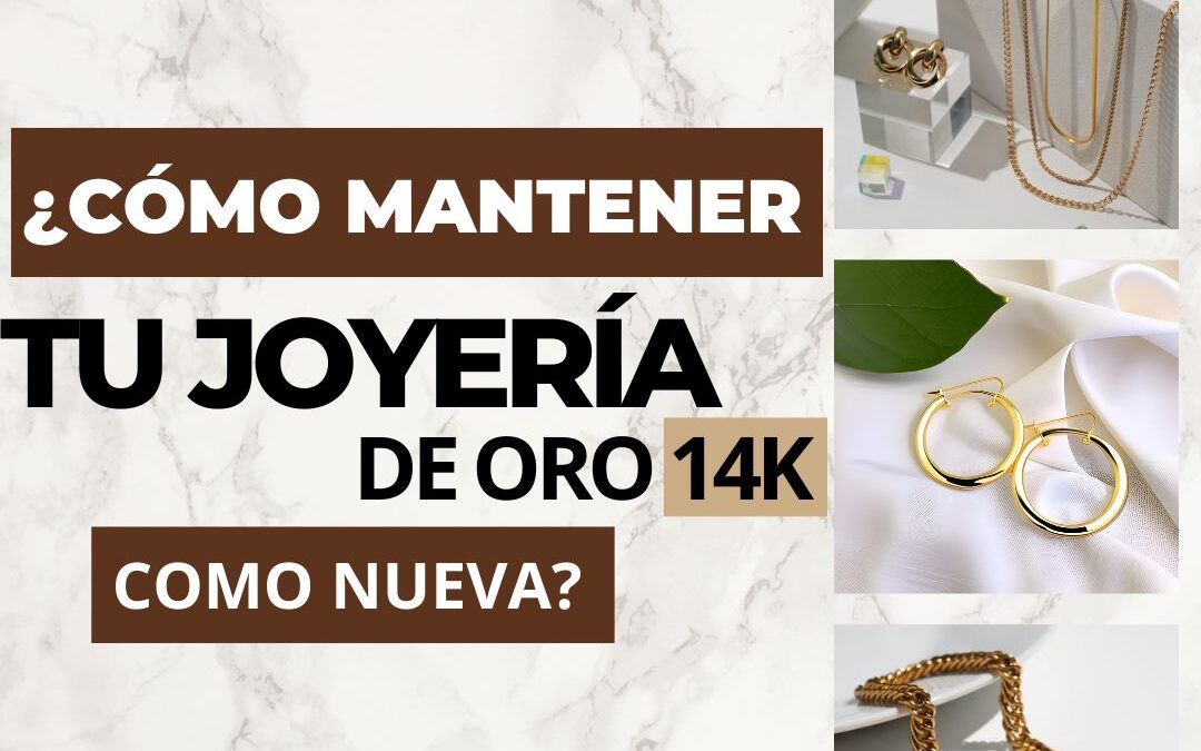 ¿Cómo cuidar y limpiar la joyería de oro 14k?