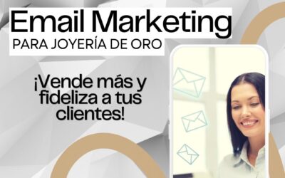 Email marketing para joyería de oro: cómo crear campañas exitosas y retener a tus clientes