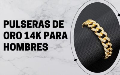 Pulseras de oro 14k para hombres: la joya que no puede faltar en tu stock